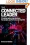 The Connected Leader: Creating Agile Organizations for People, Performance and Profits