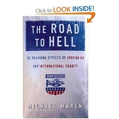 The Road to Hell: The Ravaging Effects of Foreign Aid and International Charity