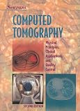 By Euclid Seeram RT(R) BSc MSc FCAMRT: Computed Tomography: Physical Principles, Clinical Applications, and Quality Control Second (2nd) Edition