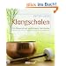 Klangschalen f�r Gesundheit und innere Harmonie: Stress abbauen. Kreativit�t f�rdern. Geschichte. Rituale