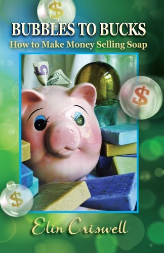bubbles to bucks how to make money selling soap