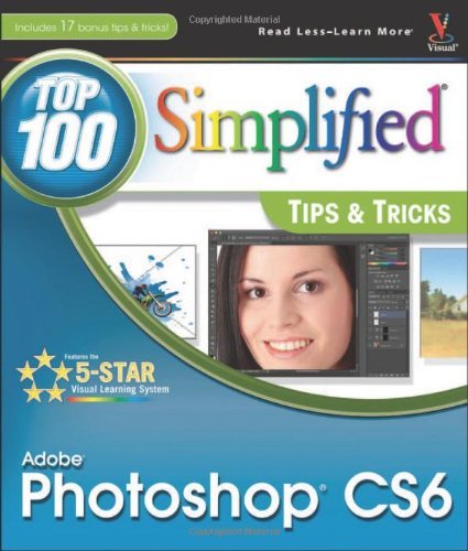 Adobe Photoshop CS6 Top 100 Simplified Tips and Tricks (Top 100 Simplified Tips & Tricks) [Paperback] [2012] (Author) Lynette Kent