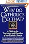 Why Do Catholics Do That?