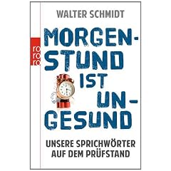 Morgenstund ist ungesund: Unsere Sprichw�rter auf dem Pr�fstand
