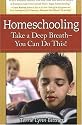 Homeschooling: Take A Deep Breath - You Can Do This!