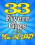 33 FIVERR GIGS That Sell Like Crazy - Featuring Proven Job Ideas Used ... 33 FIVERR GIGS That Sell Like Crazy - Featuring Proven Job Ideas Used ...