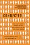 Connected: The Surprising Power of Our Social Networks and How They Shape Our Lives -- How Your Friends' Friends' Friends Affect Everything You Feel, Think, and Do