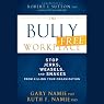 The Bully-Free Workplace: Stop Jerks, Weasels, and Snakes from Killing Your Organization