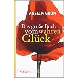 Das gro�e Buch vom wahren Gl�ckvon "Anselm Gr�n"