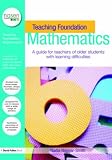 Teaching Foundation Mathematics: A Guide for Teachers of Older Students with Learning Disabilities (David Fulton / Nasen Publication): A Guide for Teachers ... (David Fulton / Nasen Publication)