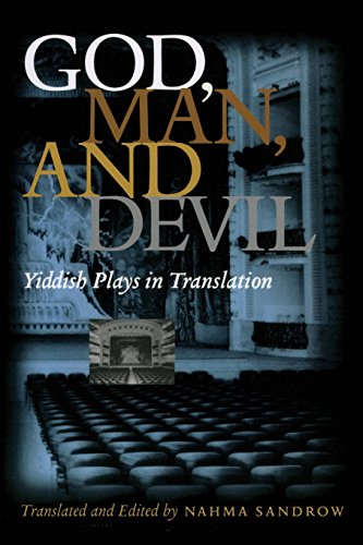 God, Man, and Devil: Yiddish Plays in Translation (Judaic Traditions in Literature, Music, and Art)
