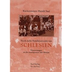 Noch mehr Familienrezepte aus Schlesien: Erinnerungen an die unvergessene alte Heimat