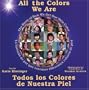 All the Colors We Are: Todos los colores de nuestra piel/The Story of How We Get Our Skin Color (Spanish Edition)