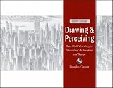 Drawing and Perceiving: Real-World Drawing for Students of Architecture and Design