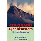 Colorado 14er Disasters:: Victims of the Game by Mark Scott-Nash