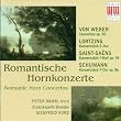 Weber, C. Von: Horn Concertino / Lortzing, A.: Konzertstuck / Saint-Saens, C.: Morceau De Concert, Op. 94 / Schumann, R.: Concerstuck (Kurz)