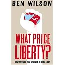 What Price Liberty?: How Freedom Was Won and is Being Lost