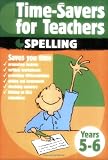 Time-savers for Teachers: Years 5-6: Spelling,Years 5-6