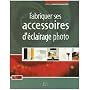 Fabriquer ses accessoires d'éclairage photo