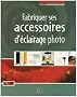Fabriquer ses accessoires d'�clairage photo
