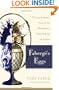 Faberge's Eggs: The Extraordinary Story of the Masterpieces That Outlived an Empire