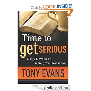 Time to Get Serious (Paperback Edition): Daily Devotions to Keep You Close to God Anthony T. Evans