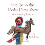 Let's Go To The Model Horse Show: A Coloring Book