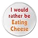 I would rather be Eating Cheese 3