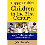 Happy Healthy Children in the 21st Century: Natural Psychology and the Art of Prevention