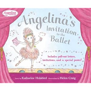 Angelina's Invitation to the Ballet (Angelina Ballerina) by Katharine Holabird and Helen Craig