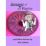 Revenge of the Vagina and Other Stories (Stories by Don Scheer)