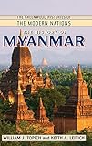 The History of Myanmar (Greenwood Histories of the Modern Nations)