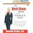 The Best Darn Book About Nutrition and Health by Dorothy Ziegler