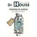 Dr House : Trousse de survie du s�rie-addict