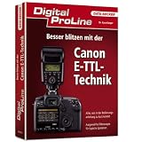 Digital ProLine: Besser blitzen mit der Canon ETTL-Technikvon "Kyra S�nger"