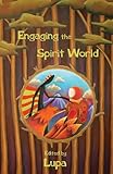 Engaging the spirit world