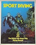 Sport diving : the British Sub-Aqua Club diving manual