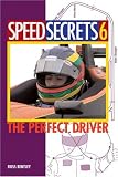 Speed Secrets 6: The Perfect Driver (Speed Secrets)