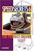 Speed Secrets 6: The Perfect Driver (Speed Secrets)