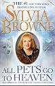 All Pets Go to Heaven: The Spiritual Lives of the Animals We Love