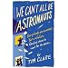 We Can't All be Astronauts: Your Friends are Successes. You're a Failure. One Last Chance to Reach for the Stars...: Your Friends Are Successes. ... One Last Chance to Follow Your Dreams...