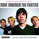 More Maximum Foo Fighters: The Unauthorised Biography Of Foo Fighters
