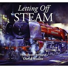 Letting Off Steam: The Railway Paintings of David Weston