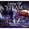 Letting Off Steam: The Railway Paintings of David Weston