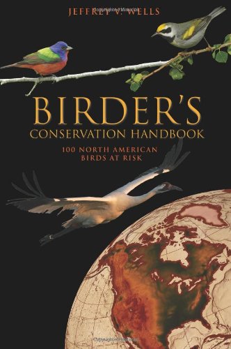 Birder's Conservation Handbook: 100 North American Birds at Risk [Paperback]