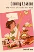 Cooking Lessons: The Politics of Gender and Food