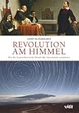 Revolution am Himmel: Wie die kopernikanische Wende die Astronomie ver&auml;nderte - Harry Nussbaumer