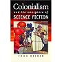 Colonialism and the Emergence of Science Fiction (Early Classics of Science Fiction)