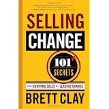 SellingChange:101+SecretsforGrowingSalesbyLeadingChange