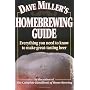 Dave Miller's Homebrewing Guide: Everything You Need to Know to Make Great-Tasting Beer